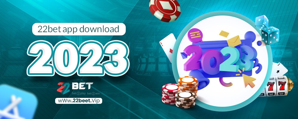 22bet app download 2023