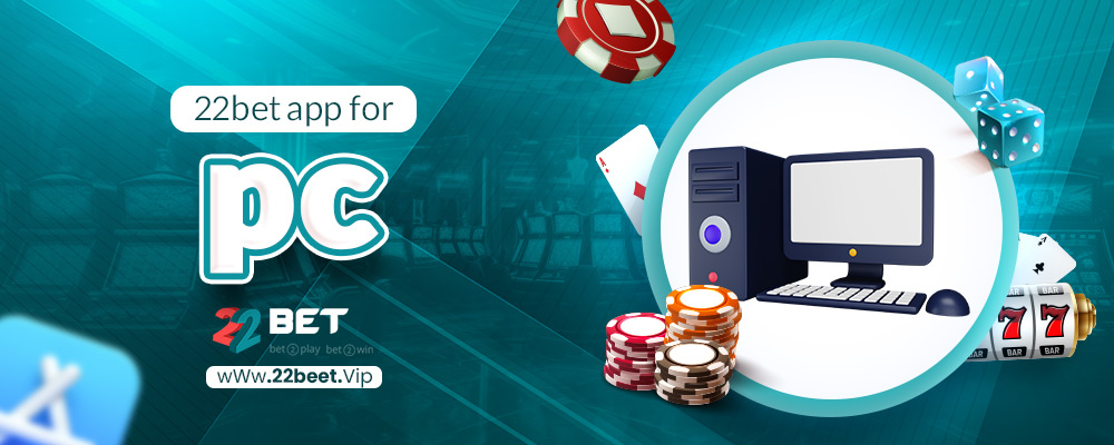 22bet app for pc