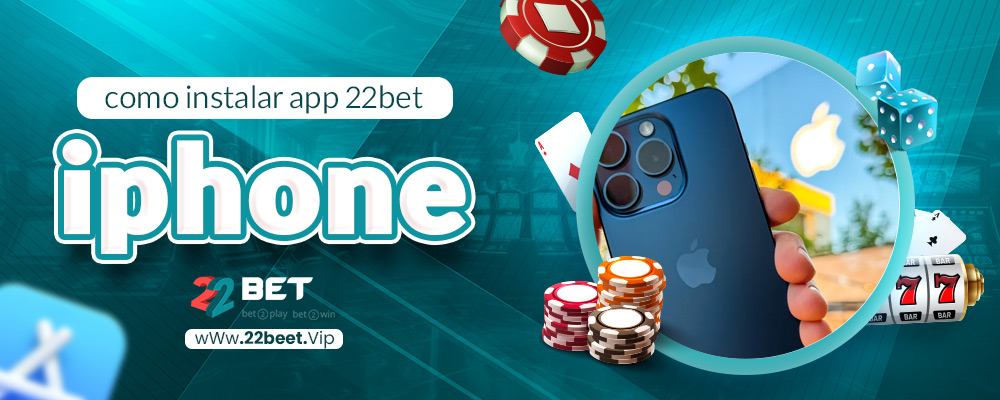 como instalar app 22bet iphone