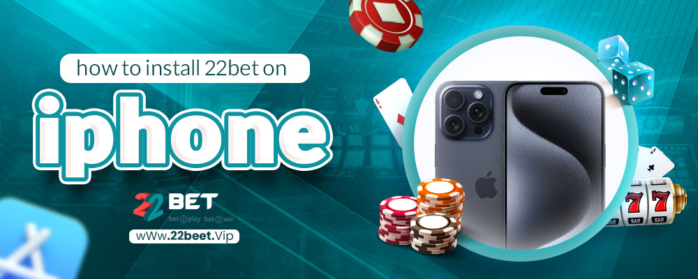 how to install 22bet on iphone