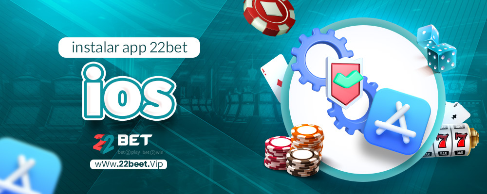 instalar app 22bet ios